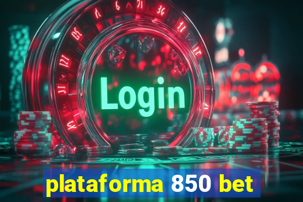 plataforma 850 bet